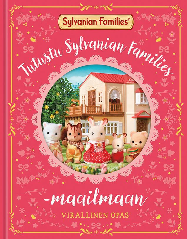 Sylvanian Families Tutustu Sylvanian Families -Maailmaan: Virallinen Opas